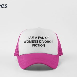 I Am A Fan Of Womens Divorce Fiction Hat 3