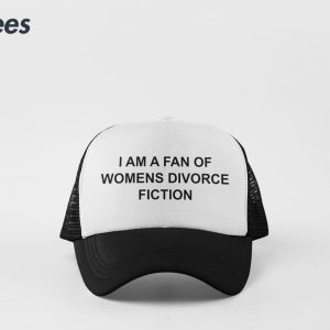 I Am A Fan Of Womens Divorce Fiction Hat 4
