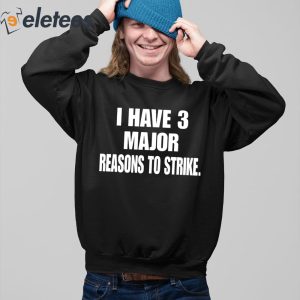 I Have 3 Major Reasons To Strike Shirt 5