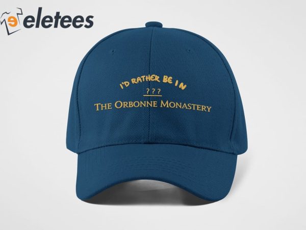 I’d Rather Be In Orbonne Monastery Hat