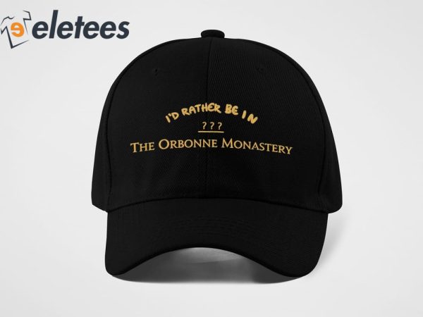 I’d Rather Be In Orbonne Monastery Hat