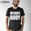 Insane Body Shirt