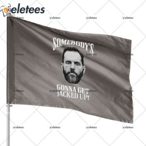 Jack Smith Somebodys Gonna Get Jacked Up Flag 1