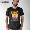 Karma Is Coming Jack Smith Shirt