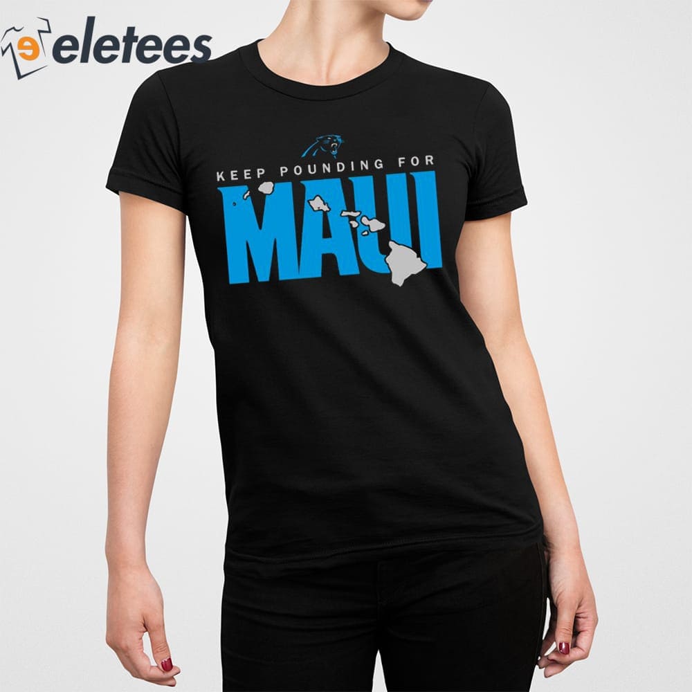 Carolina Panthers Keep Pounding For Maui Shirt, hoodie, sweater, long  sleeve and tank top