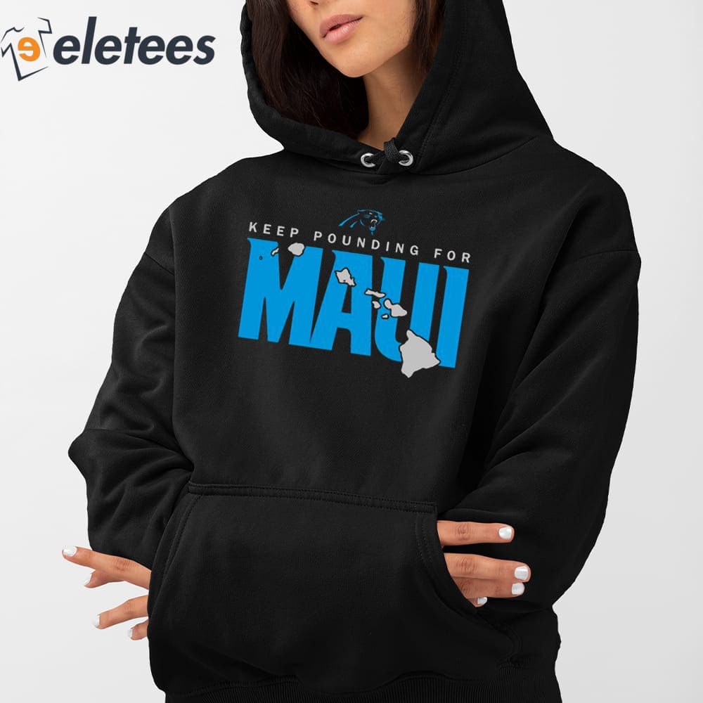 Carolina Panthers Keep Pounding For Maui Shirt, hoodie, sweater