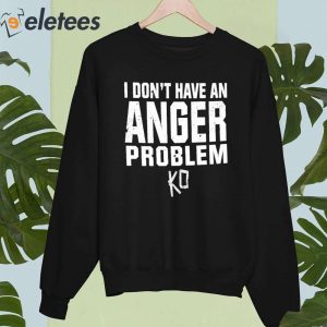 Kevin Owens I Dont Have An Anger Problem I Have An Idiot Problem Shirt 1