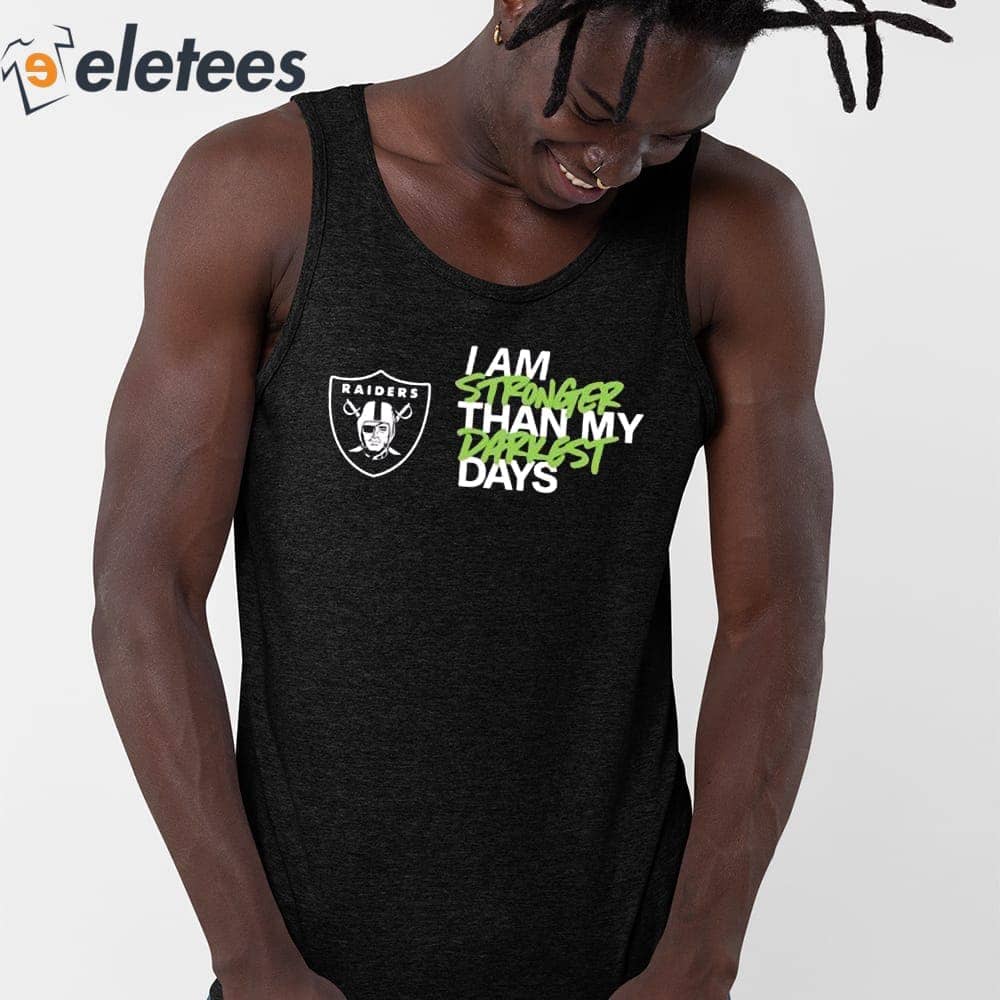 Las Vegas Raiders I Am Stronger Than My Darkest Days Shirt