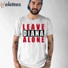 Leave Diana Alone Shirt