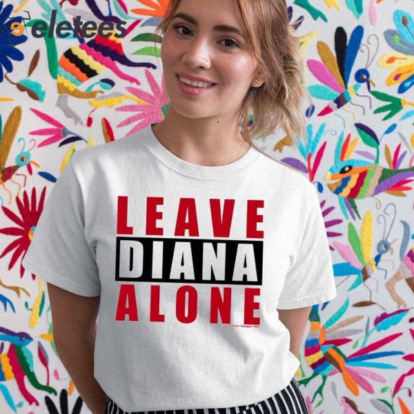 Leave Diana Alone Shirt