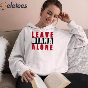 Leave Diana Alone Shirt 4