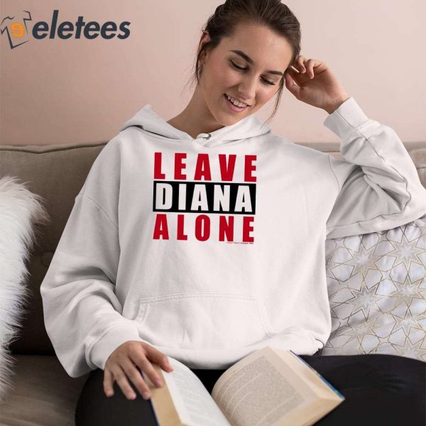 Leave Diana Alone Shirt