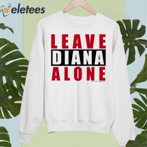 Leave Diana Alone Shirt 5