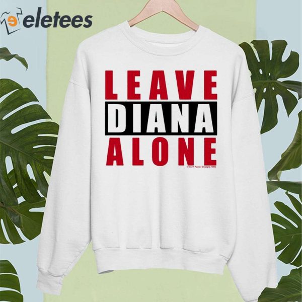 Leave Diana Alone Shirt