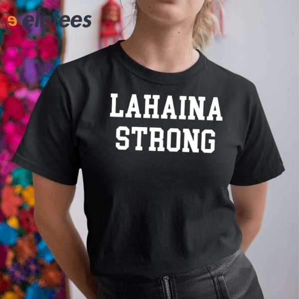 Maui Lahaina Strong Shirt