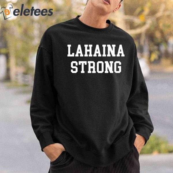 Maui Lahaina Strong Shirt