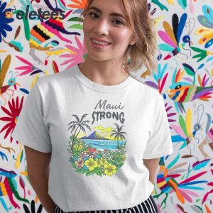 Maui Strong Shirt Fundraiser Helping Wildfires On Maui 1