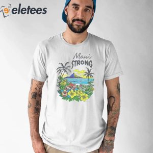 Maui Strong Shirt Fundraiser Helping Wildfires On Maui 5