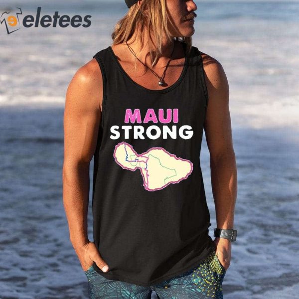 Maui Wildfire Relief Maui Strong Shirt