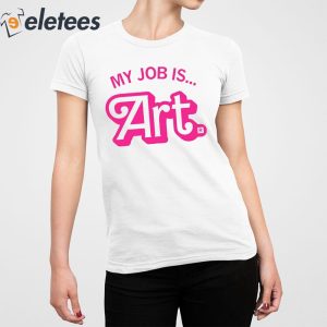 My Job Is Art Shirt 2
