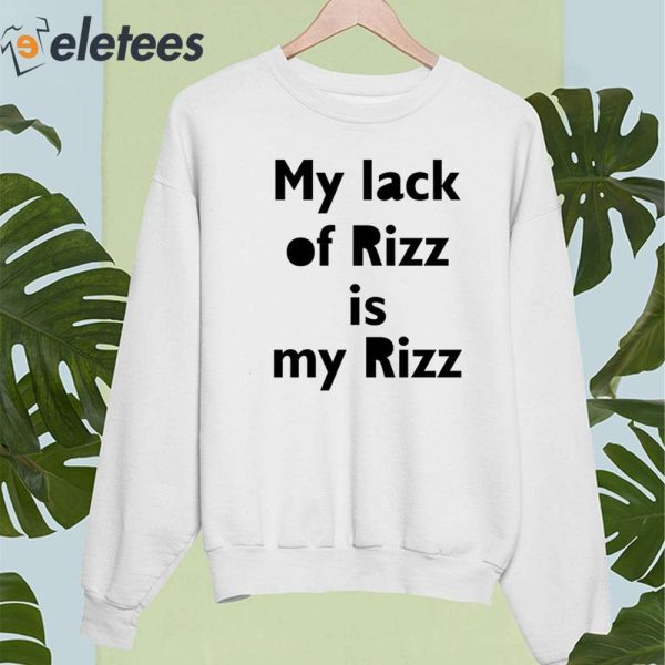 My Lack Of Rizz Is My Rizz Shirt