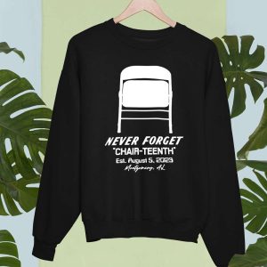 Never Forget Chair Teenth Est August 5 2023 Montgomery Al Shirt 5