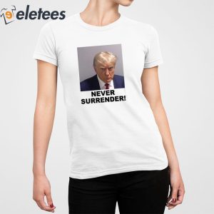 Never Surrender Trump Shirt 2