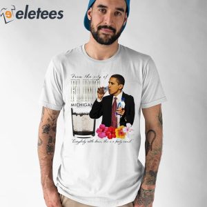 Obama From The City Of Flint Michigan Shirt