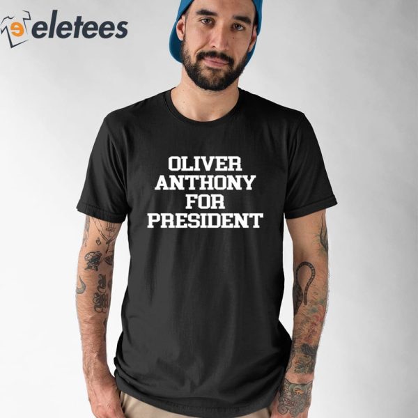 Oliver Anthony For President Shirt