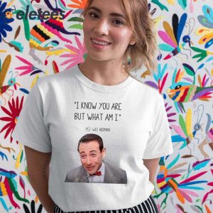 Pee Wee Herman I Know You Are But What Am I Shirt 3
