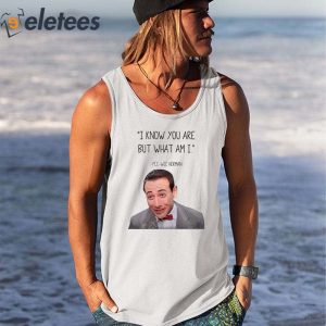 Pee Wee Herman I Know You Are But What Am I Shirt 5