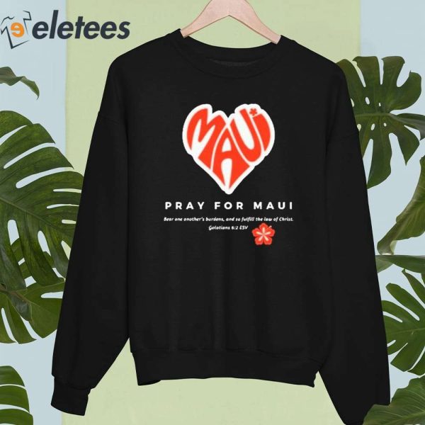 Pray For Maui Bear One Another’s Burdens Shirt