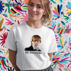 Ron Weasley Ed Sheeran Shirt 9