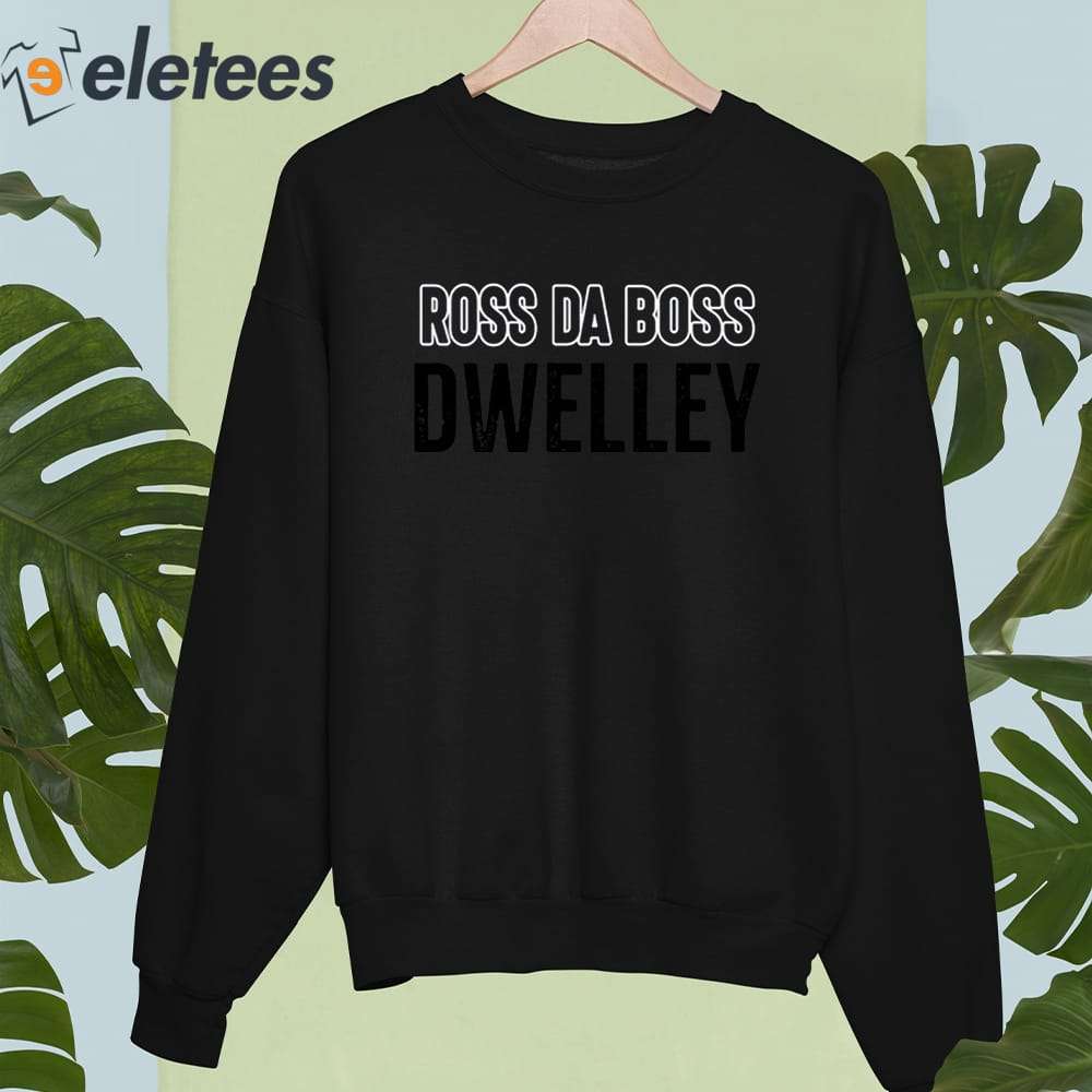 Ross Da Boss Dwelley Shirt