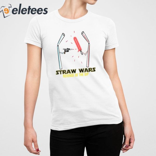 Straw Wars Revenge Of The Sip Shirt