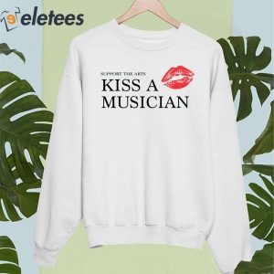 Support The Arts Kiss A Musician Shirt 2