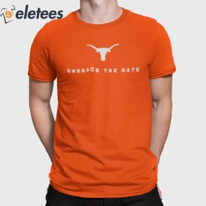 Texas Longhorns Embrace The Hate Shirt