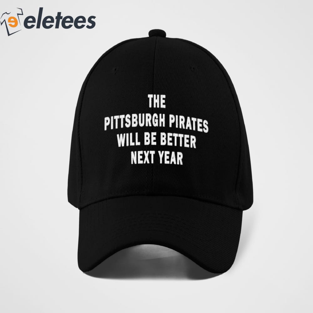 Eletees The Pittsburgh Pirates Will Be Better Next Year Hat