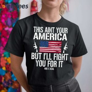 This Aint Your American But Ill Fight You For It Shirt 2