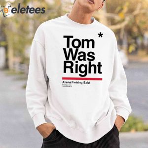 Tom Was Right Aliens Fucking Exist Bringing You The Future Since 2015 Shirt 4