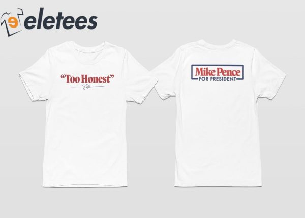 Too Honest Mike Pence For President Shirt