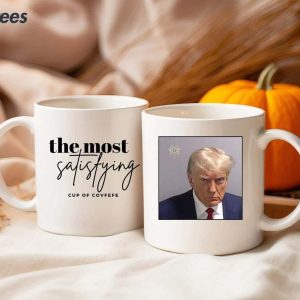 Trump Mugshot The Most Satisfying Cup Of Covfefe Mug 4