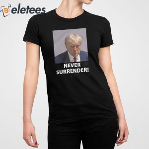 Trump Never Surrender Shirt 2