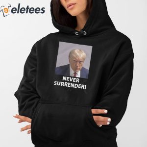 Trump Never Surrender Shirt 4