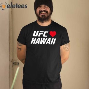 Ufc Loves Hawaii Shirt 1