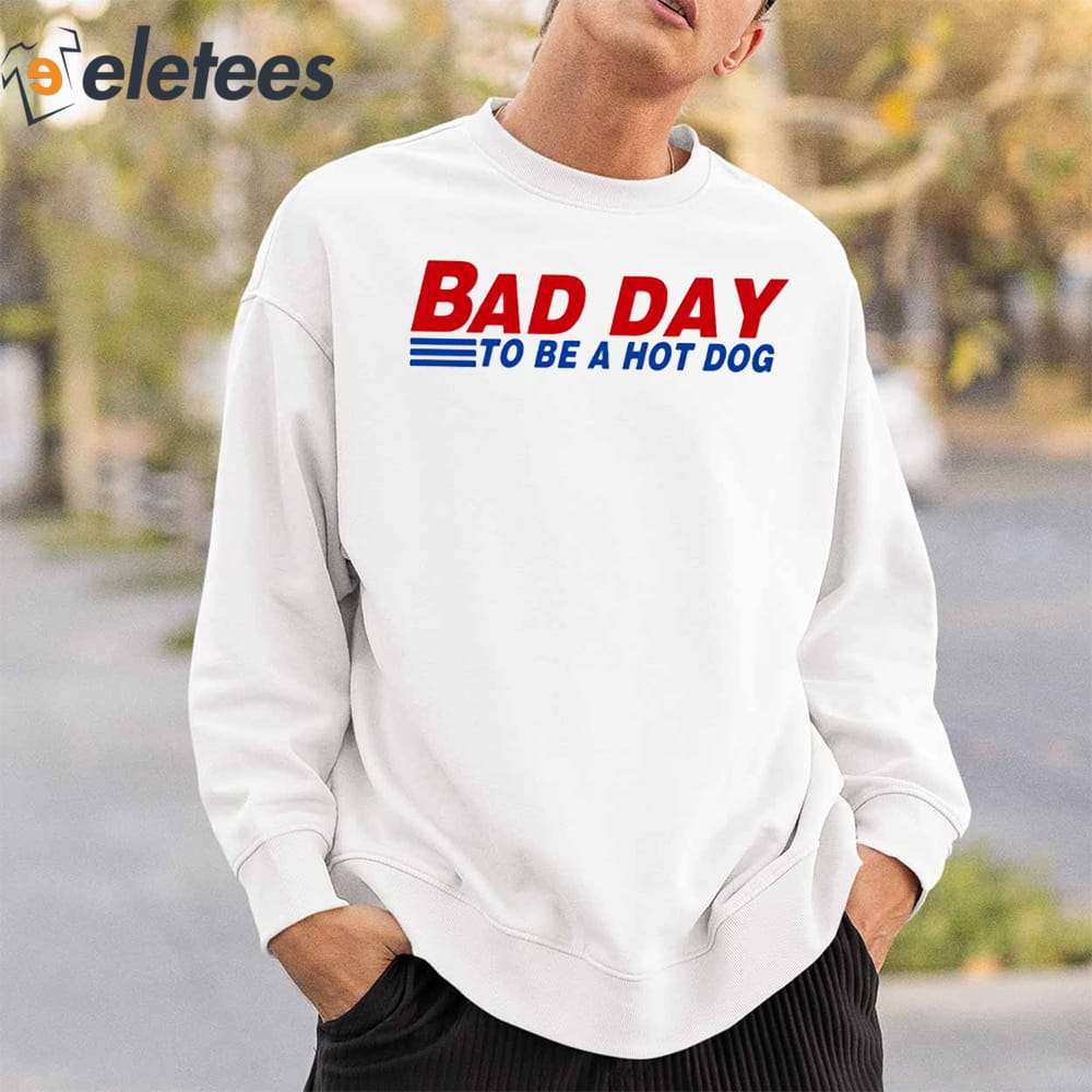 Bad Day To Be A Hot Dog Shirt - ReviewsTees