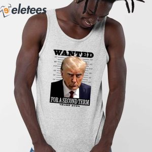 Wanted For A Second Term Trump 2024 Shirt 3