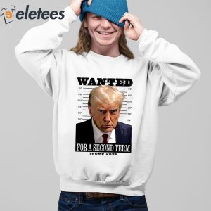 Wanted For A Second Term Trump 2024 Shirt 5