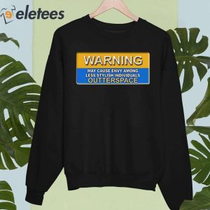 Warning May Cause Envy Among Less Stylish Individuals Outterspace Shirt 4