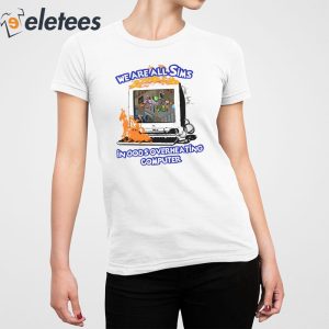 We Are All Sims In Gods Overheating Computer Shirt 2